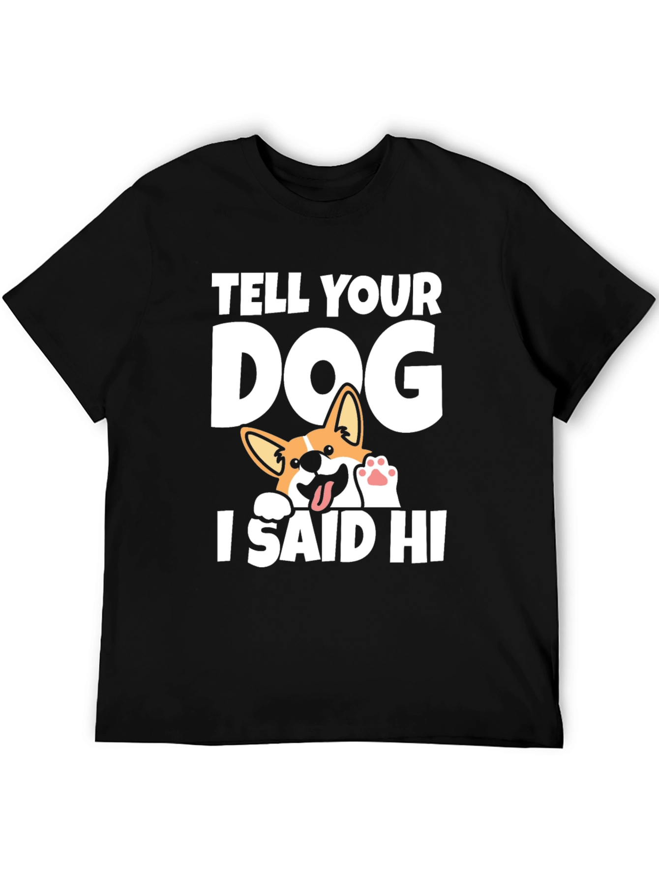 Tell Your Dog I Said Hi Black T-Shirt