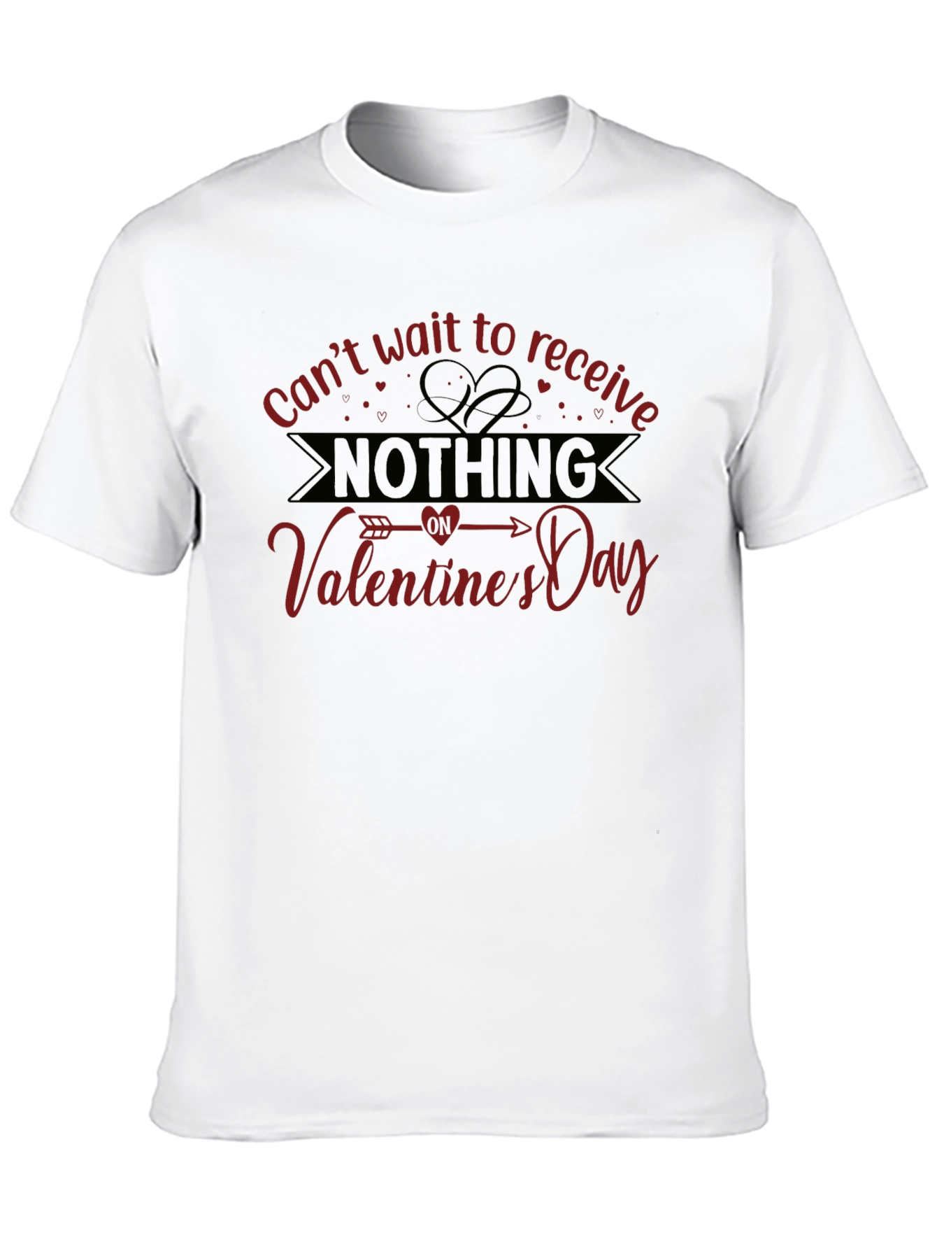Valentines Day Nothing T-Shirt - Funny Sarcastic Gift