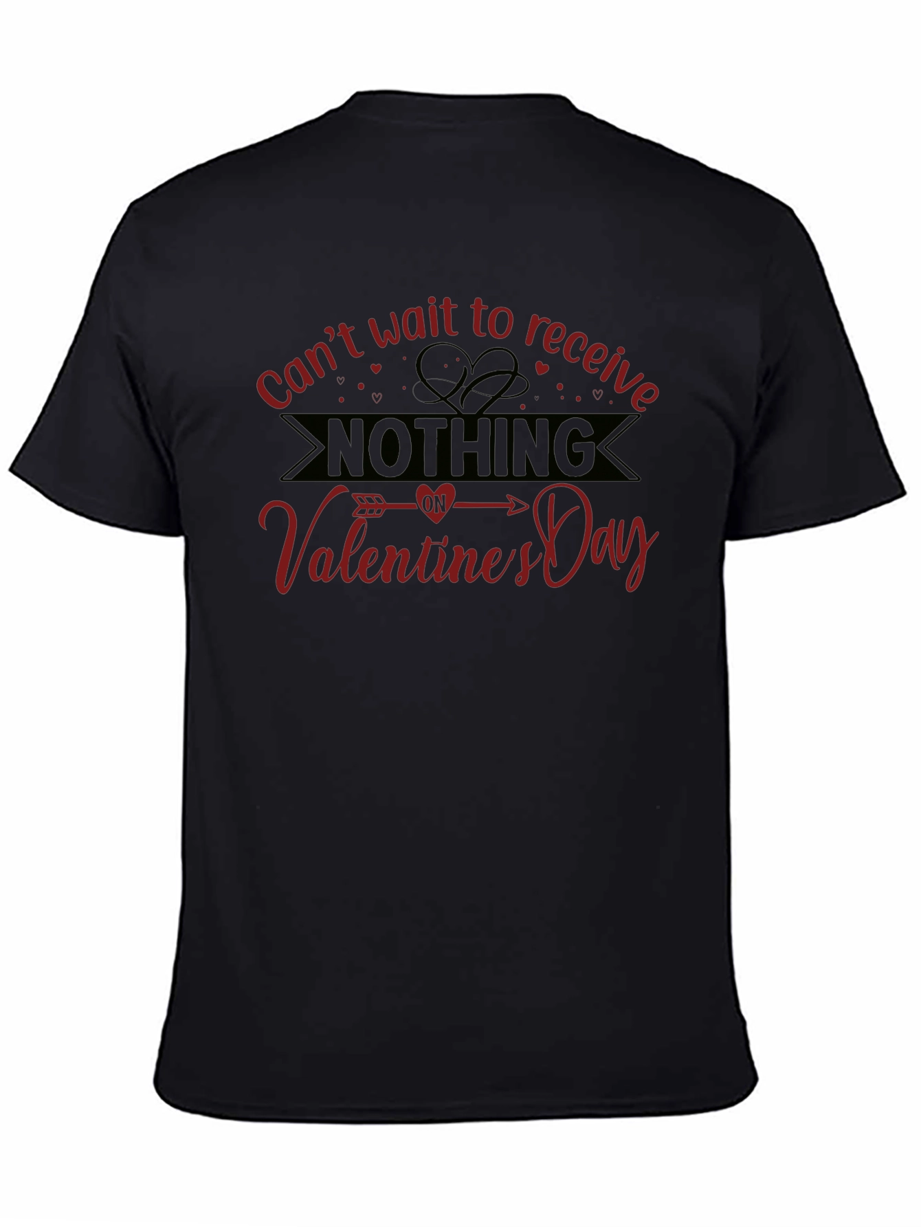 Valentines Day Nothing T-Shirt - Funny Sarcastic Gift