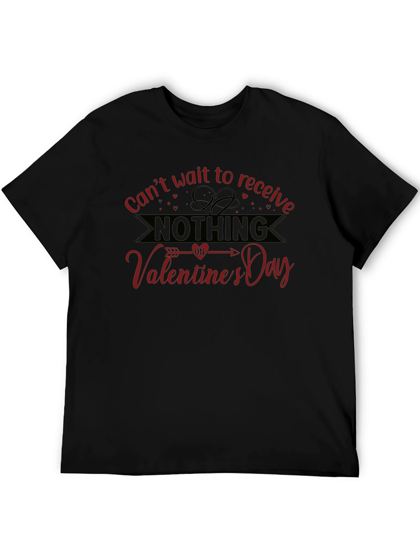 Valentines Day Nothing T-Shirt - Funny Sarcastic Gift
