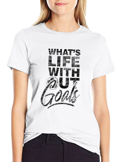 Whats Life Without Goals T-Shirt