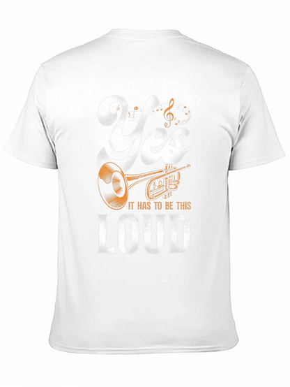 Yes It Has To Be This Loud T-Shirt