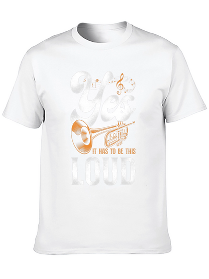 Yes It Has To Be This Loud T-Shirt