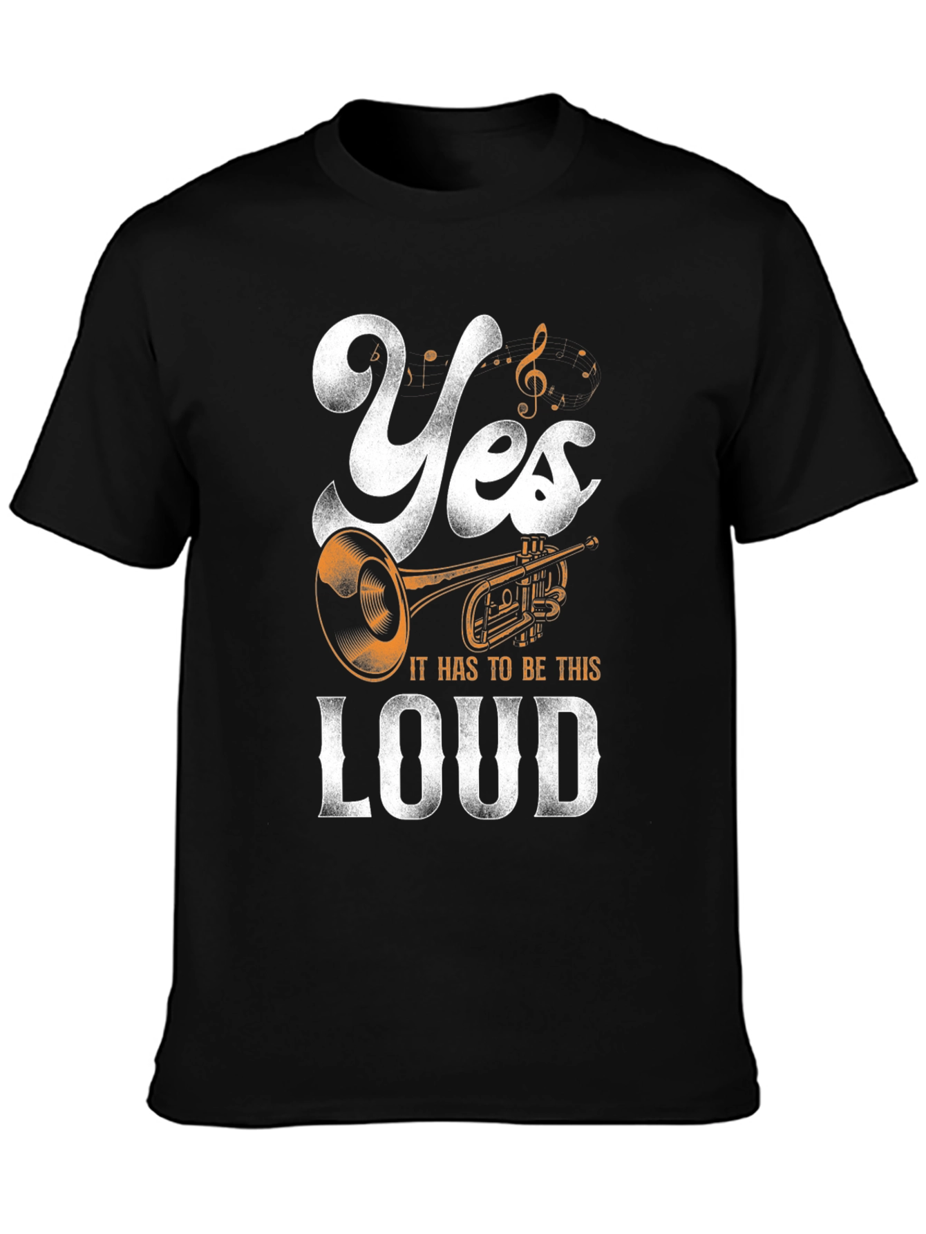 Yes It Has To Be This Loud T-Shirt