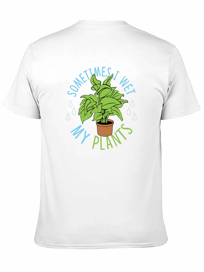 Sometimes I Wet My Plants T-Shirt