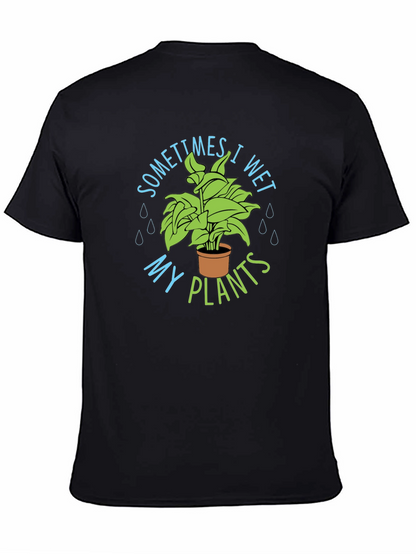 Sometimes I Wet My Plants T-Shirt