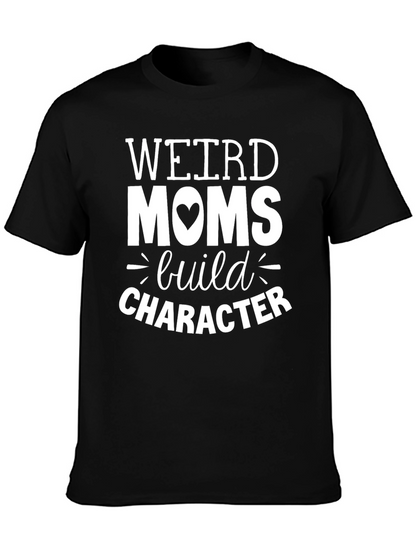Weird Moms Build Character Graphic T-Shirt