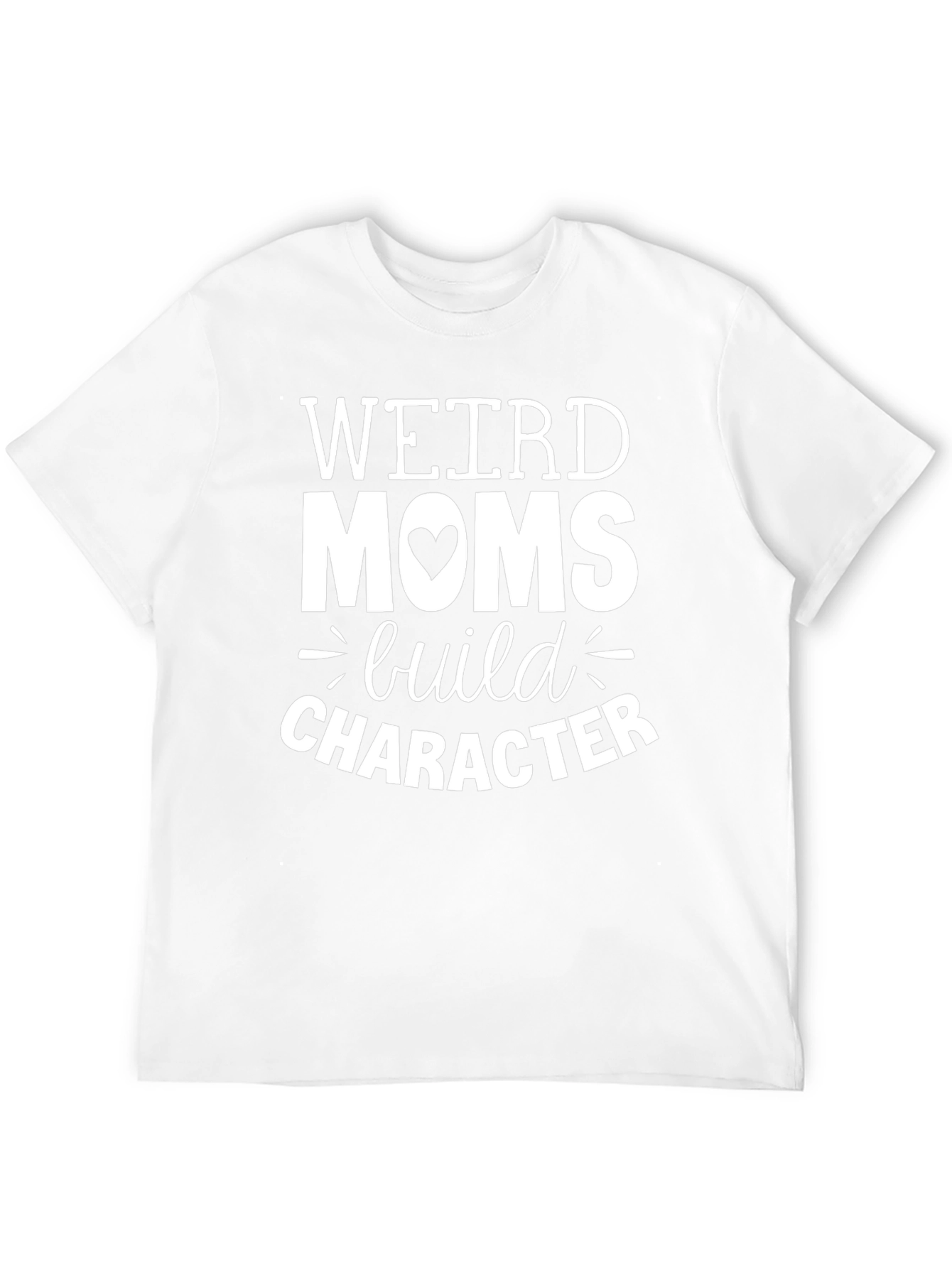 Weird Moms Build Character Graphic T-Shirt