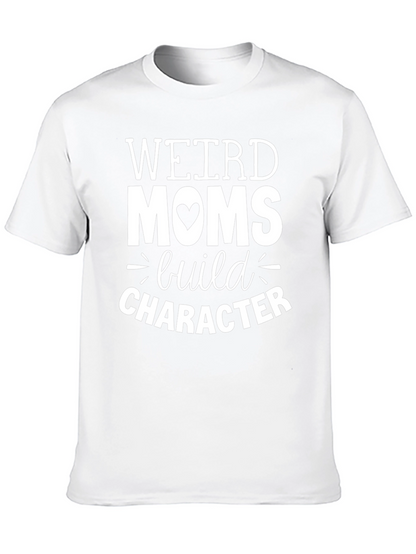 Weird Moms Build Character Graphic T-Shirt