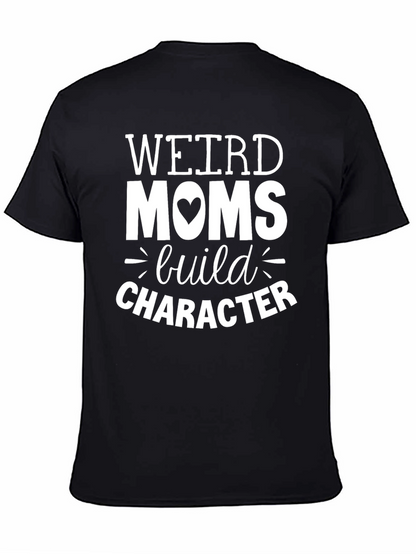 Weird Moms Build Character Graphic T-Shirt