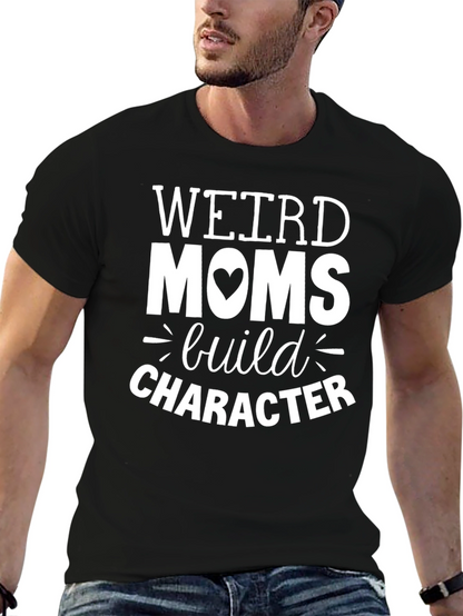 Weird Moms Build Character Graphic T-Shirt