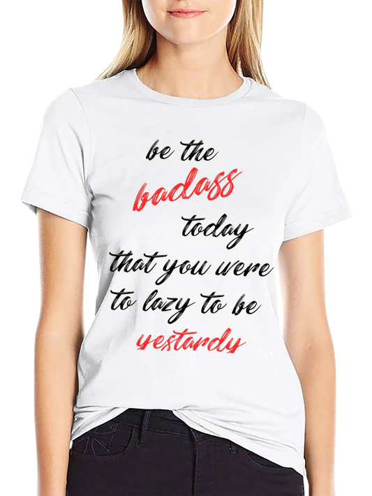 Be the Badass T-Shirt