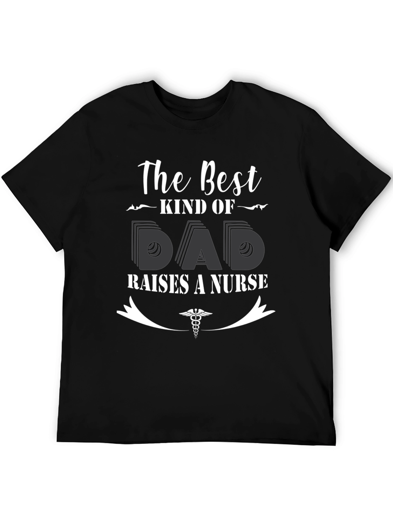 Best Kind of Dad Raises a Nurse T-Shirt