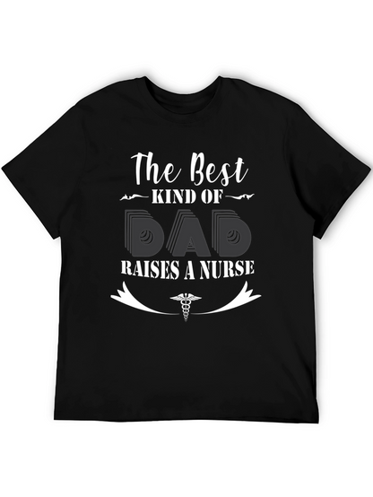 Best Kind of Dad Raises a Nurse T-Shirt