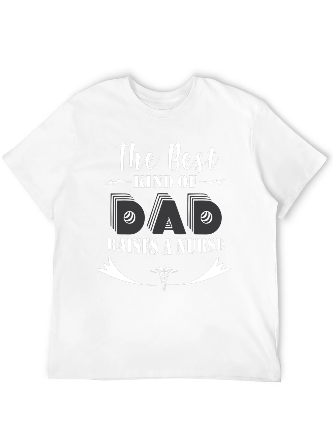 Best Kind of Dad Raises a Nurse T-Shirt