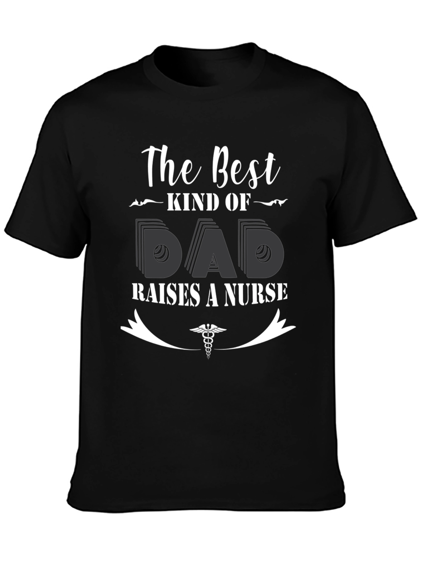 Best Kind of Dad Raises a Nurse T-Shirt