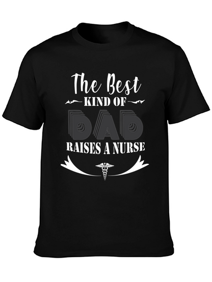 Best Kind of Dad Raises a Nurse T-Shirt