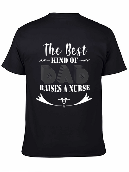 Best Kind of Dad Raises a Nurse T-Shirt