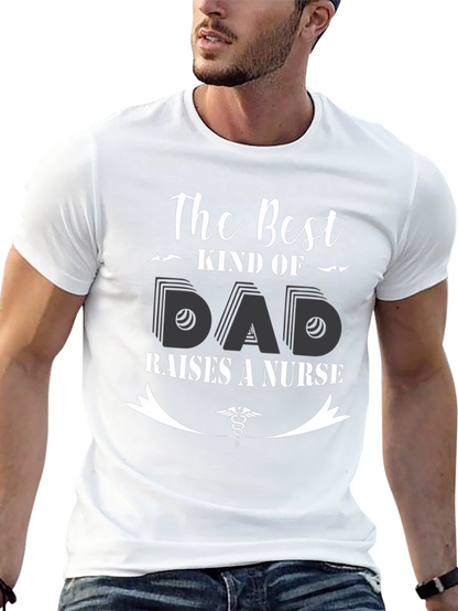 Best Kind of Dad Raises a Nurse T-Shirt