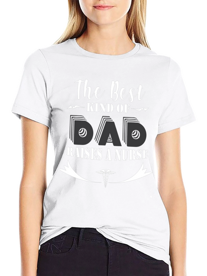 Best Kind of Dad Raises a Nurse T-Shirt