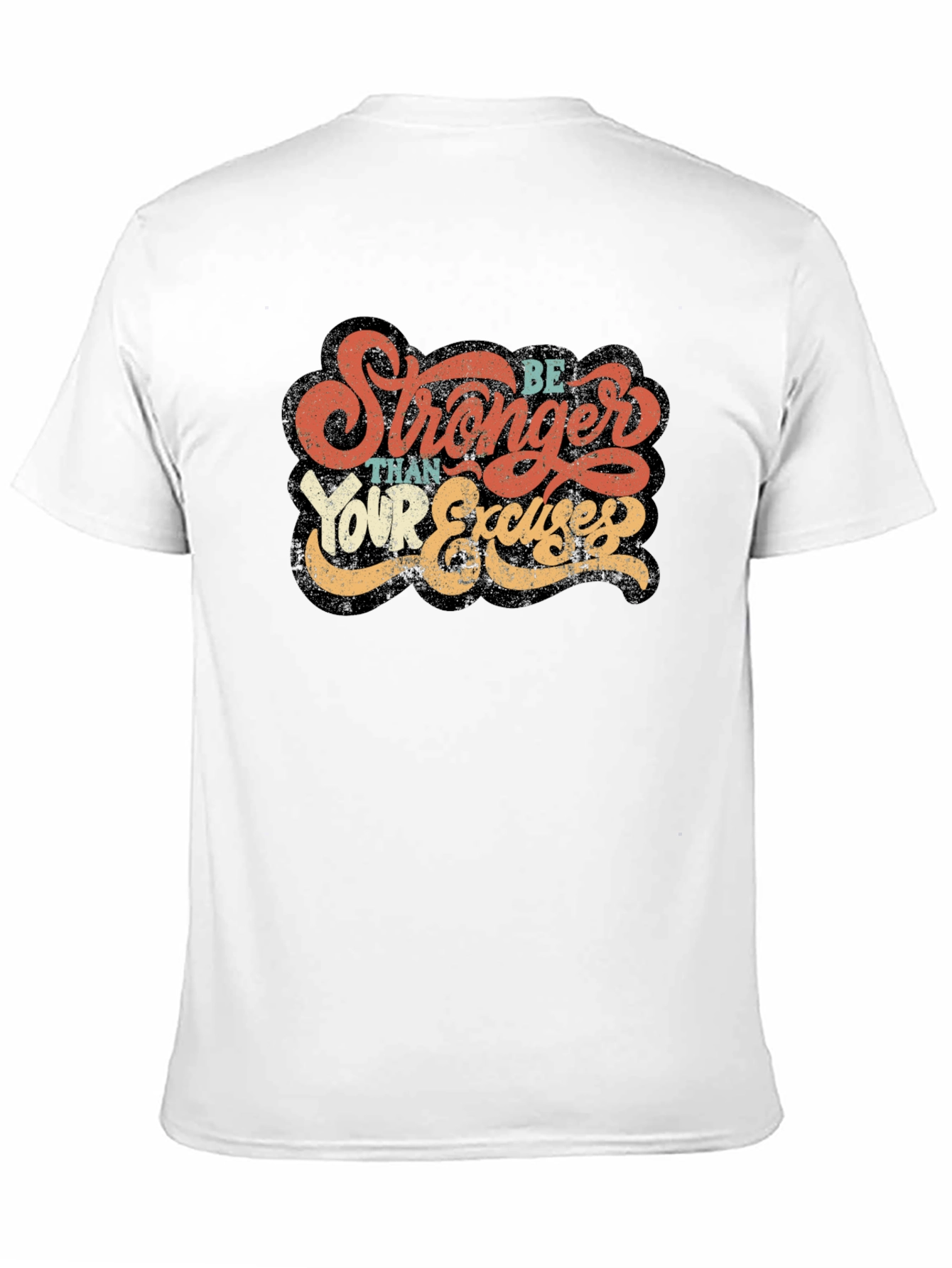 Be Stronger Than Your Excuses Graphic Tee
