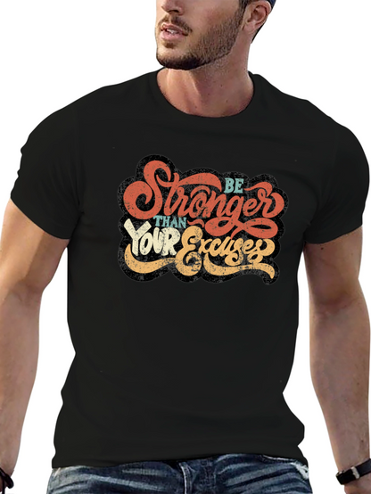 Be Stronger Than Your Excuses Graphic Tee