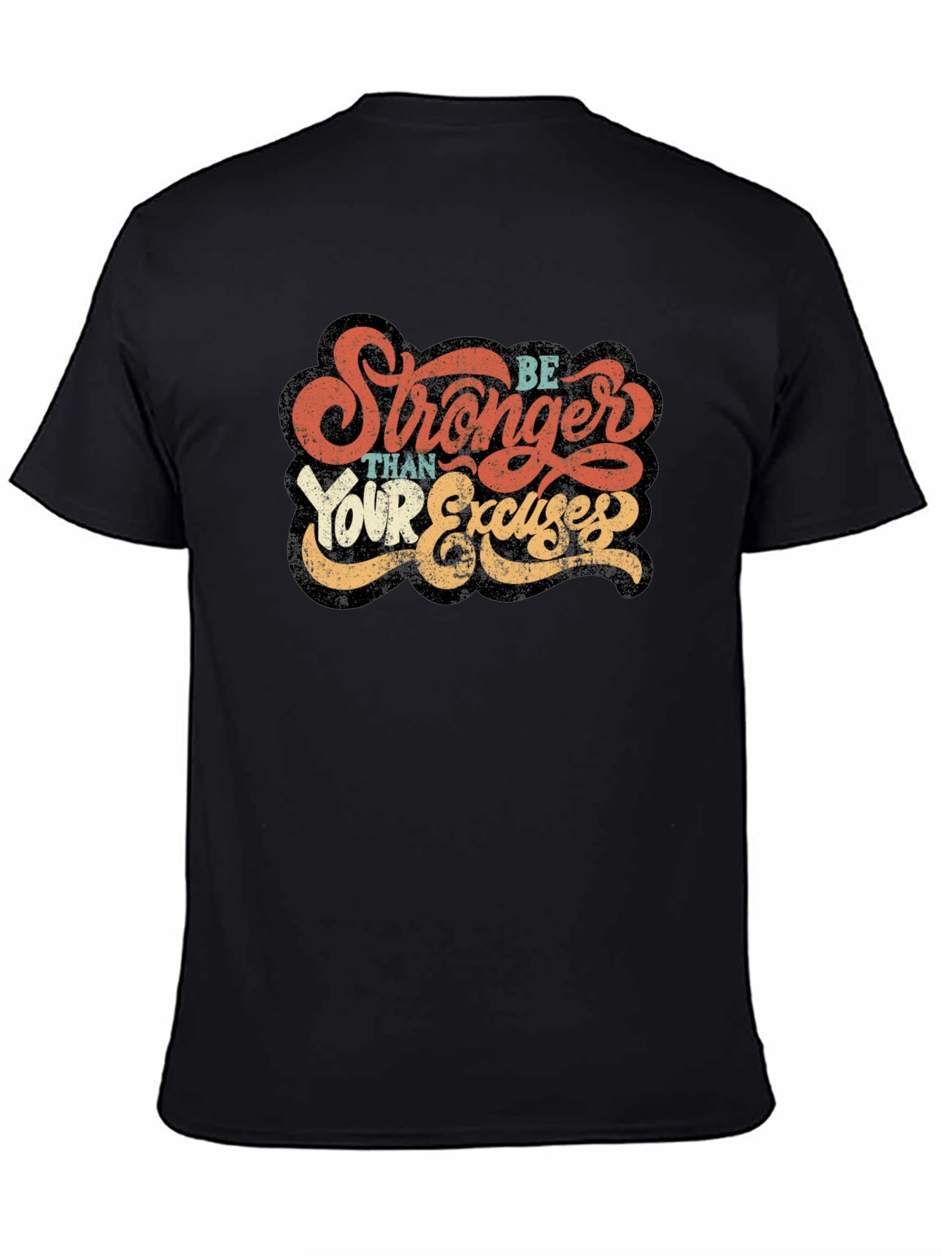 Be Stronger Than Your Excuses Graphic Tee