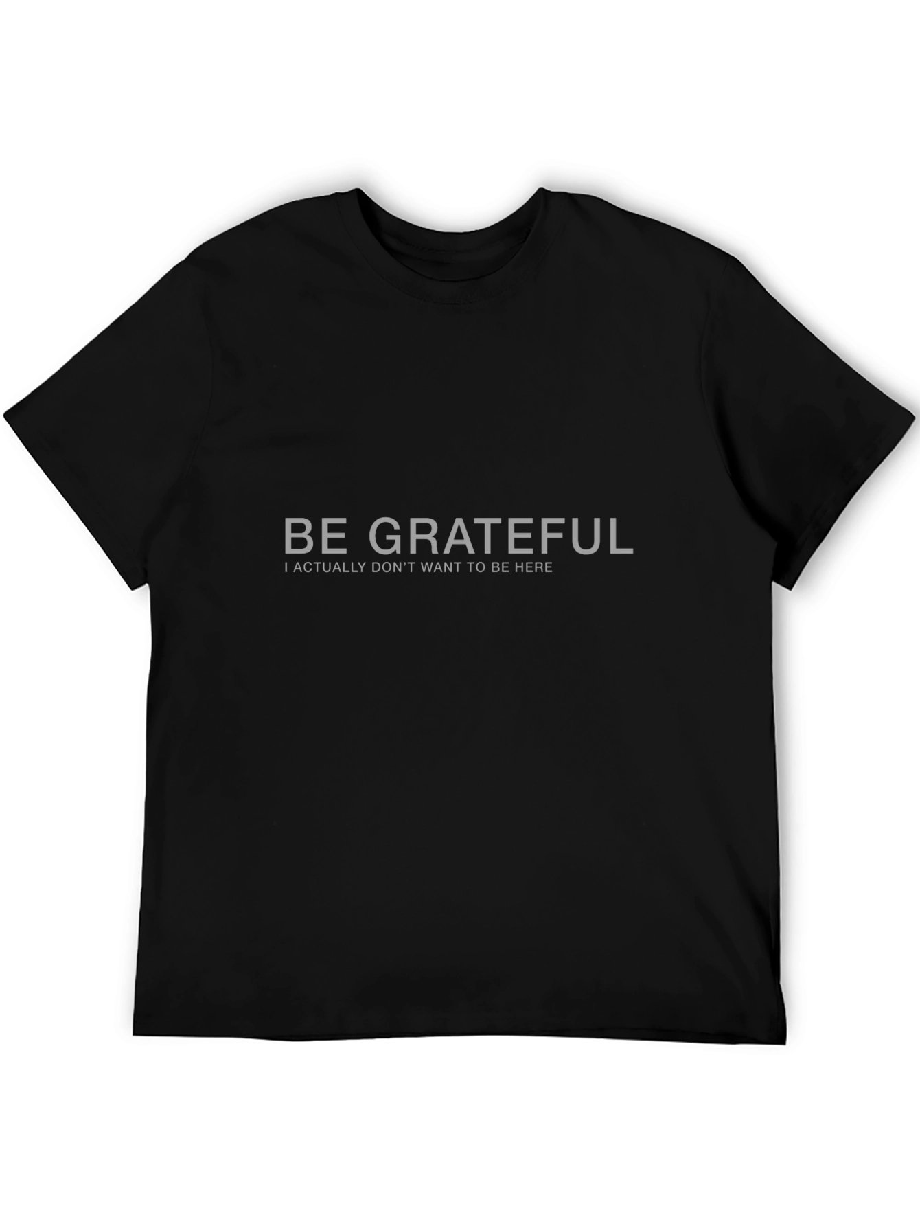 Be Grateful Sarcastic Graphic Tee - Black