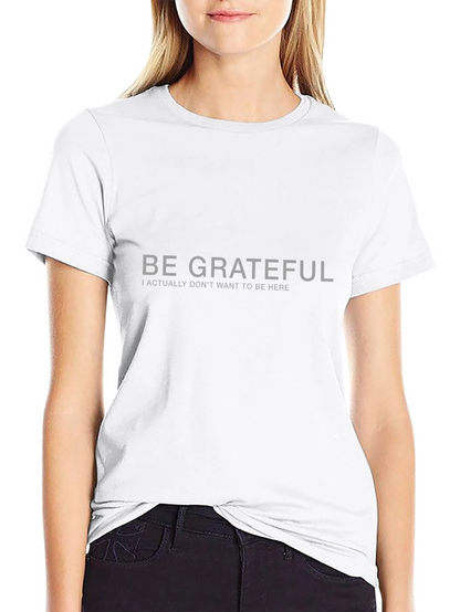 Be Grateful Sarcastic Graphic Tee - Black