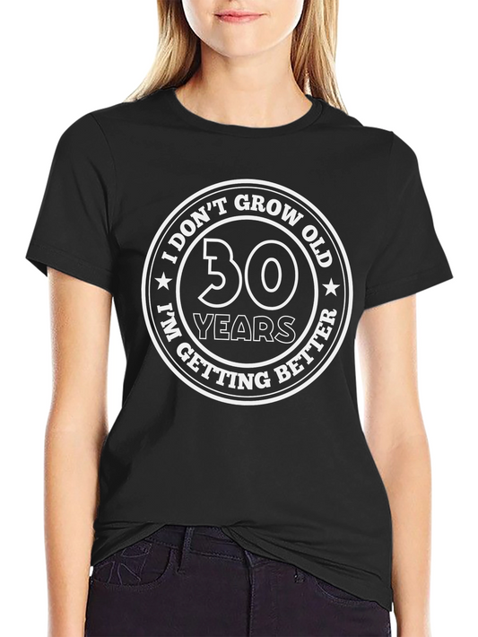 30 Years I Dont Grow Old T-Shirt