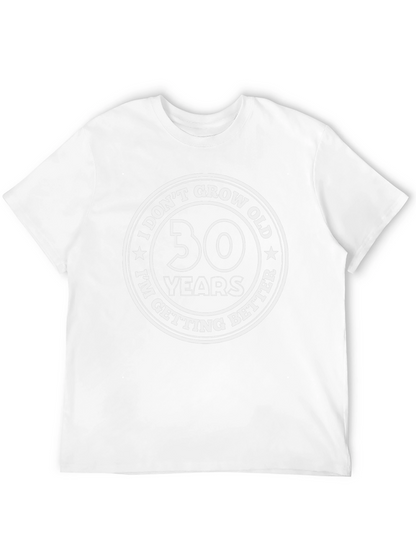 30 Years I Dont Grow Old T-Shirt