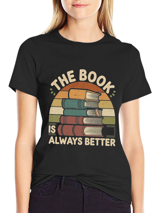 Bookworm T-Shirt: The Book is Always Better