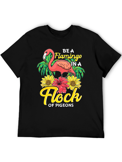 Be a Flamingo in a Flock of Pigeons T-Shirt