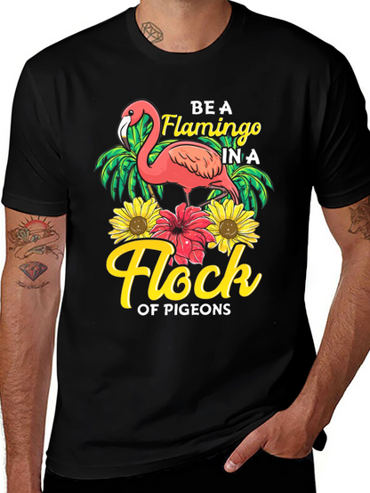 Be a Flamingo in a Flock of Pigeons T-Shirt