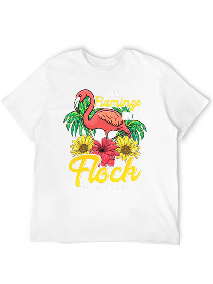 Be a Flamingo in a Flock of Pigeons T-Shirt