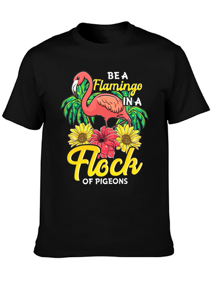 Be a Flamingo in a Flock of Pigeons T-Shirt