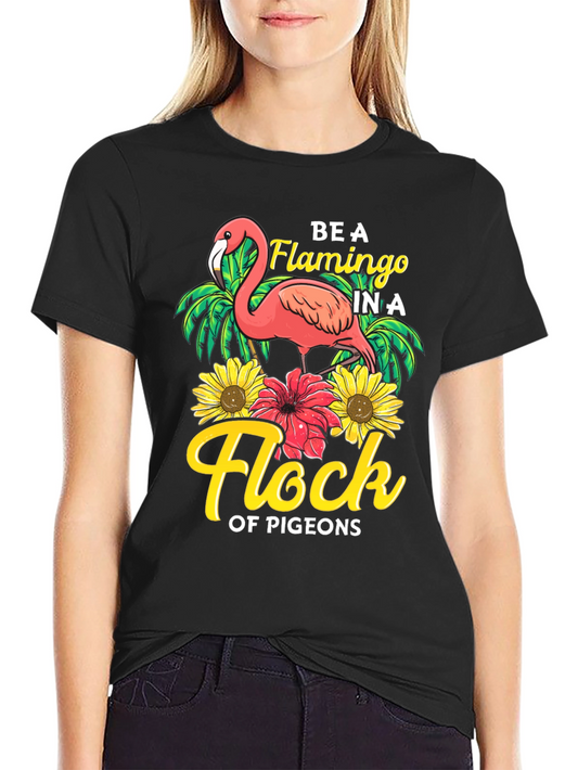 Be a Flamingo in a Flock of Pigeons T-Shirt