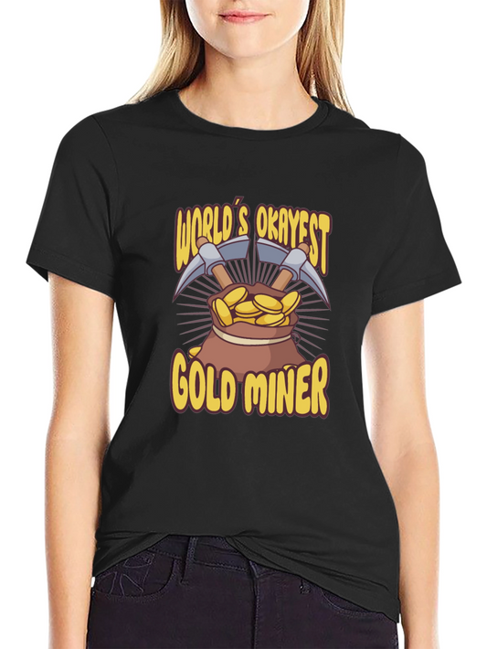 Worlds Okayest Gold Miner T-Shirt