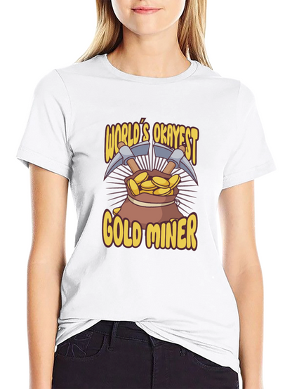 Worlds Okayest Gold Miner T-Shirt