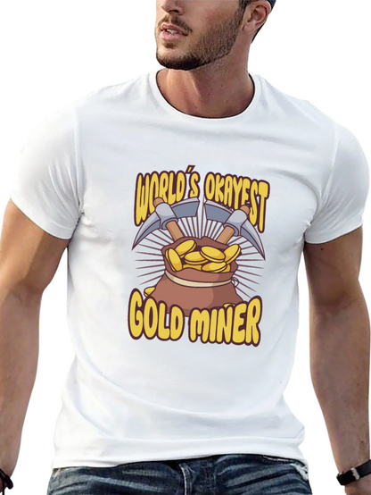 Worlds Okayest Gold Miner T-Shirt