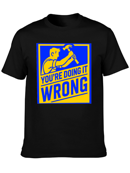 Youre Doing It Wrong Graphic T-Shirt
