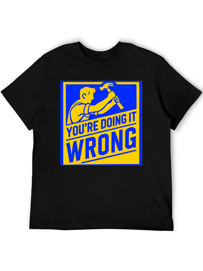 Youre Doing It Wrong Graphic T-Shirt