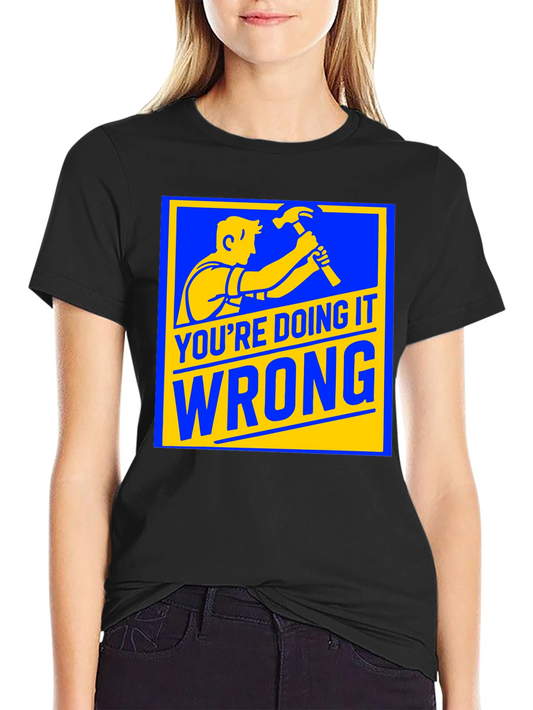 Youre Doing It Wrong Graphic T-Shirt