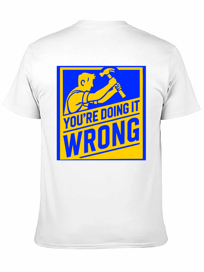 Youre Doing It Wrong Graphic T-Shirt