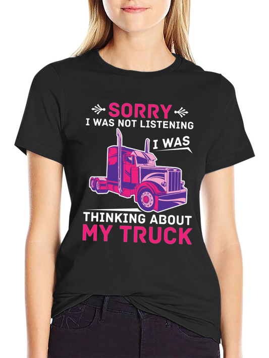 Truck Lover T-Shirt - Sorry Thinking About My Truck Tee