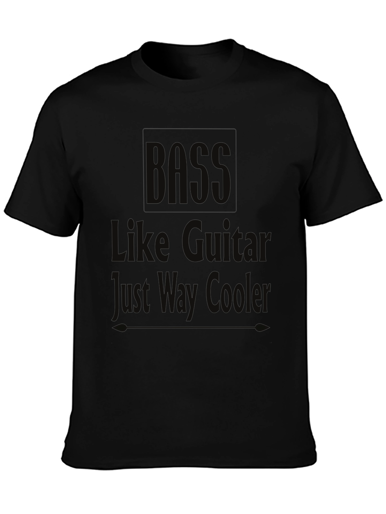 Bass Like Guitar Just Way Cooler Black T-Shirt