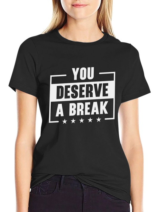 You Deserve A Break Black Graphic Tee