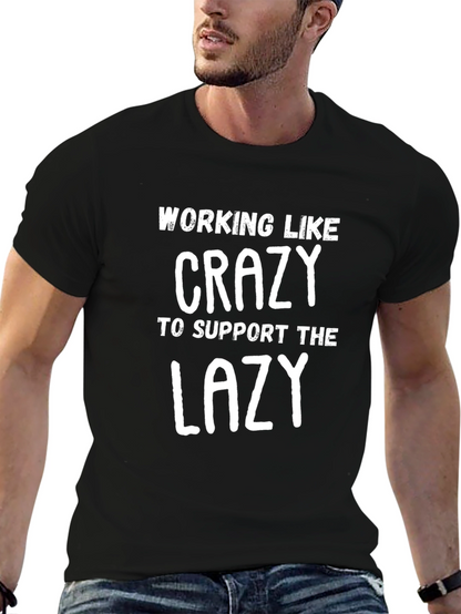 Working Like Crazy T-Shirt - Funny Graphic Tee