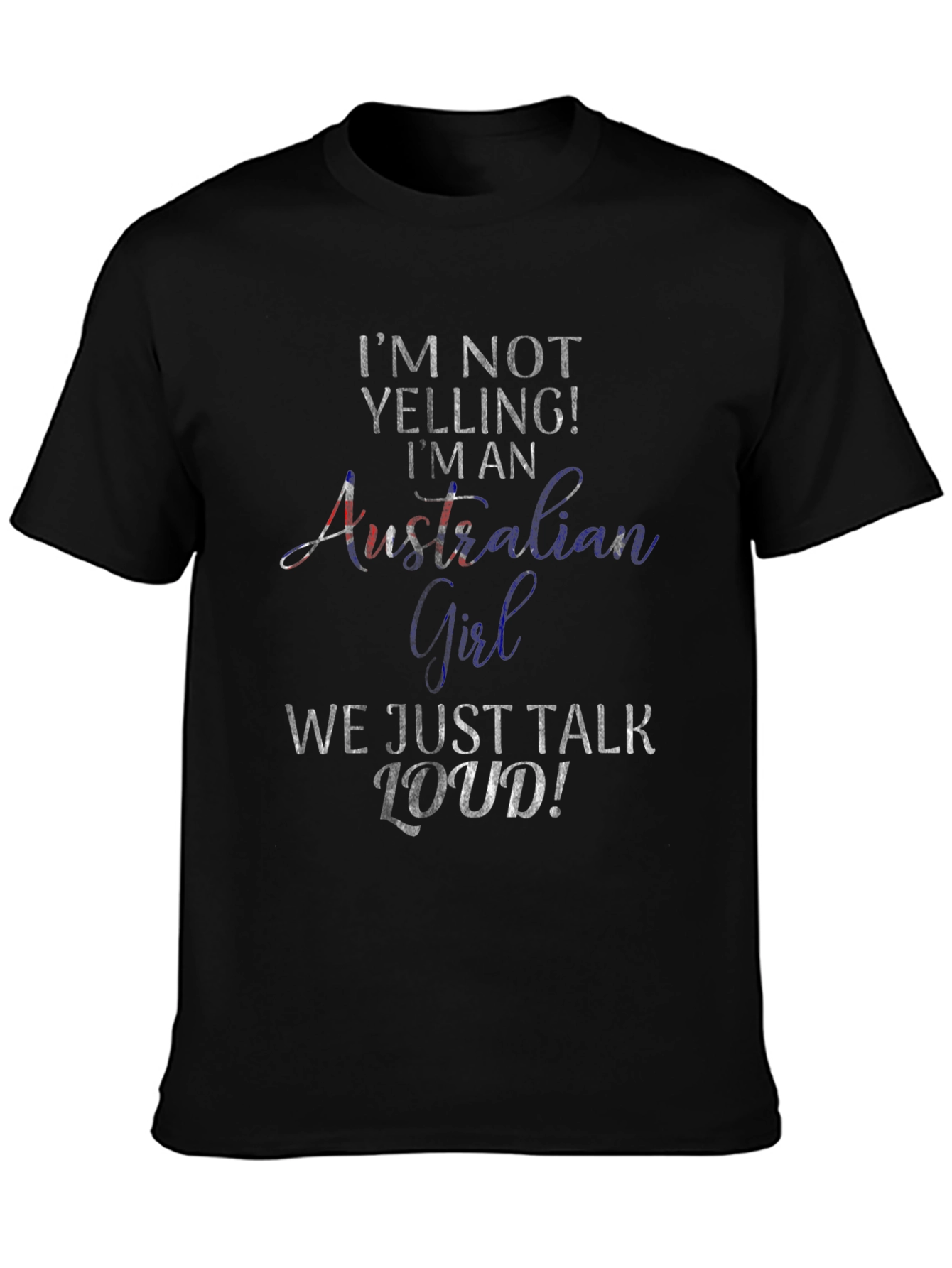 Australian Girl Loud T-Shirt Novelty