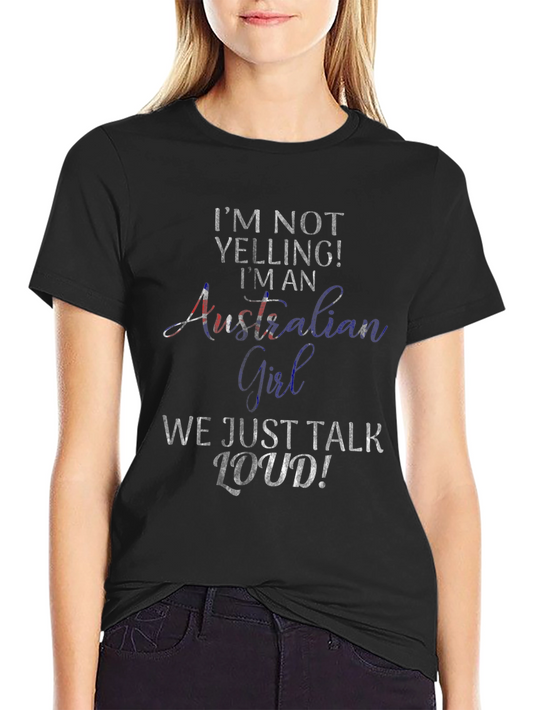 Australian Girl Loud T-Shirt Novelty